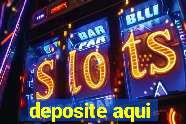 deposite aqui